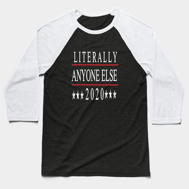 Anti Trump Gift, Literally Anyone Else 2020, Not My President, Protest March Shirt for Democrats, Liberals & Progressive, Impeach Trump Baseball T-Shirt by Awareness of Life